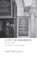 A City in Fragments: Urban Text in Modern Jerusalem 1503611132 Book Cover