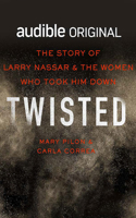 Twisted: The Story of Larry Nassar and the Women Who Took Him Down 1713524570 Book Cover