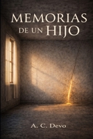 Memorias de un Hijo: Una historia sobre rechazo, familia y lo que nunca se dijo (Spanish Edition) B0GWRN6HKJ Book Cover
