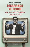 Desafiando al olvido: Waldo de los Ríos. La biografía 841801444X Book Cover