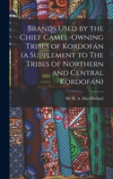 Brands Used by the Chief Camel-owning Tribes of Kordofán 1018743200 Book Cover