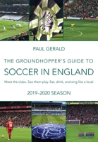 The Groundhopper's Guide to Soccer in England, 2019-20 Season: Meet the clubs. See them play. Eat, drink, and sing with the locals. 0979735068 Book Cover