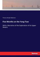 Five Months on the Yang-Tsze: With a Narrative of the Exploration of Its Upper Waters, and Notices of the Present Rebellions in China 3337212743 Book Cover