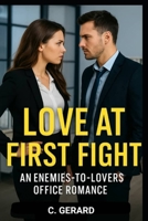 Love at First Fight: An Enemies-to-Lovers Office Romance B0FN3DPQ3W Book Cover