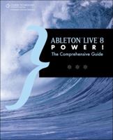 Ableton Live 8 Power!: The Comprehensive Guide 1598639757 Book Cover