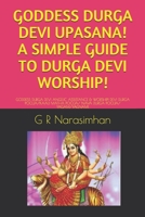 Goddess Durga Devi Upasana! a Simple Guide to Durga Devi Worship!: Goddess Durga Devi Angelic Assistance & Worship! Devi Durga Pooja/Kaali Matha Pooja/ Nava Durga Pooja/ Yagam/Yagnam! 1686668368 Book Cover