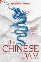 The Chinese Dam: Secret of the Three Gorges 0985605774 Book Cover