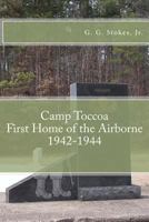 Camp Toccoa: First Home of the Airborne.: 1942-1944 1461005868 Book Cover