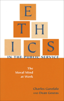 Ethics in the Public Service: The Moral Mind at Work (Text and Teaching) 0878407375 Book Cover