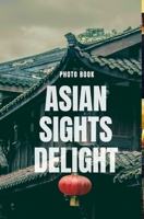 Asian Sights Delight 0464222893 Book Cover