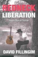 Redneck Liberation: Country Music As Theology (Music and the American South Series) 086554896X Book Cover