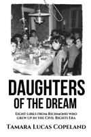 Daughters of the Dream: Eight Girls from Richmond Who Grew Up in the Civil Rights Era 1937592820 Book Cover