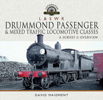 L & S W R Drummond Passenger and Mixed Traffic Locomotive Classes: A Survey and Overview 1526769816 Book Cover