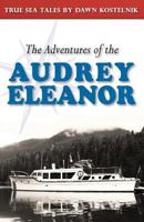 The Adventures of the Audrey Eleanor: True Sea Tales 1511717300 Book Cover
