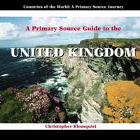 A Prmiary Source Guide to the United Kingdom (Countries of the World: a Primary Source Journey) 1404227601 Book Cover
