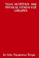 YOGA, NUTRITION AND PHYSICAL FITNESS FOR CHILDREN 1329082842 Book Cover