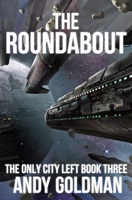 The Roundabout (The Only City Left) 1726441504 Book Cover