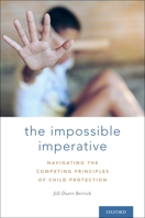 The Impossible Imperative: Navigating the Competing Principles of Child Protection 0190678143 Book Cover