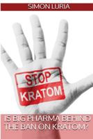 Is Big Pharma Behind the Ban on Kratom? 1537639455 Book Cover