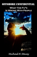 WHAT THE FU*K IS WRONG WITH PEOPLE?!? 1068310707 Book Cover