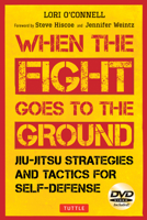 When the Fight Goes to the Ground: Jiu-Jitsu Strategies and Tactics for Self-Defense [DVD Included] 0804842531 Book Cover