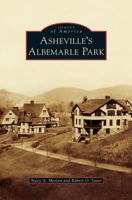 Asheville's Albemarle Park 1467121258 Book Cover