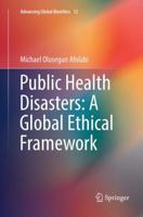 Public Health Disasters: A Global Ethical Framework 3030065111 Book Cover