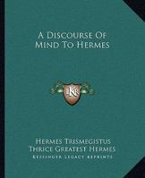 A Discourse Of Mind To Hermes 1425308597 Book Cover