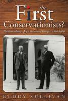 The First Conservationists?: Northern Money and Lowcountry Georgia, 1866-1930 1530265274 Book Cover