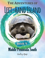 The Adventures of Left-Hand Island: Book 9 - Middle Peninsula South 1990133126 Book Cover