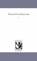 Record of an Obscure Man 1425520243 Book Cover