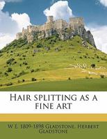 Hair Splitting as a Fine Art 1432547992 Book Cover