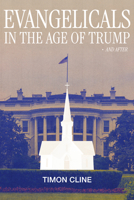 Evangelicals in the Age of Trump and After B0GGYF76NH Book Cover