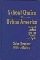 School Choice in Urban America: Magnet Schools and the Pursuit of Equity 0807738298 Book Cover