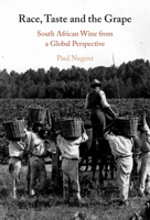 Race, Taste and the Grape: South African Wine from a Global Perspective 1009184253 Book Cover