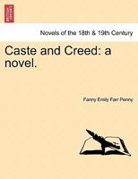 Caste and Creed: a novel. Vol. I 1240873700 Book Cover