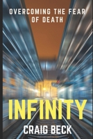 Infinity: Overcoming the Fear of Death 152034399X Book Cover