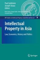 Intellectual Property in Asia: Law, Economics, History and Politics (MPI Studies on Intellectual Property, Competition and Tax Law) 3540897011 Book Cover