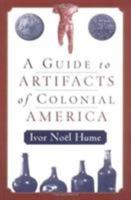 A Guide to Artifacts of Colonial America 0679724605 Book Cover