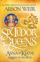 Anna of Kleve: Queen of Secrets 1101966572 Book Cover