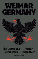 Weimar Germany: The Death of a Democracy 0593701283 Book Cover