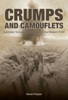 Crumps and Camouflets: Australian Companies Tunnelling on the Western Front 098065825X Book Cover