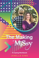 The Making of MiSsy: A Coping Workbook 0578617439 Book Cover