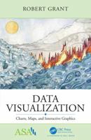 Data Visualization: Charts, Maps, and Interactive Graphics (ASA-CRC Series on Statistical Reasoning in Science and Society) 1138707600 Book Cover