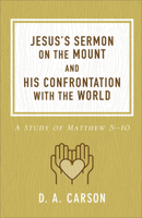 Jesus's Sermon on the Mount and His Confrontation with the World: A Study of Matthew 5-10 0801065313 Book Cover