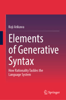 Elements of Generative Syntax: How rationality tackles the language system 9819563178 Book Cover