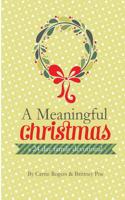 A Meaningful Christmas: A 24 Day Family Devotional 1537342991 Book Cover