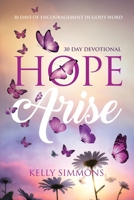 Hope Arise: 30 Days of Encouragement in God's Word (30 Day Devotional) 1486626300 Book Cover