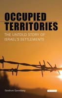 Occupied Territories: The Untold Story of Israel's Settlements 1845114302 Book Cover