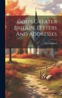 God's Greater Britain, Letters And Addresses 1022580299 Book Cover